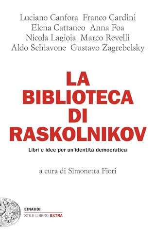 La biblioteca di Raskolnikov. Libri e idee per un'identità democratica (Einaudi. Stile libero extra)
